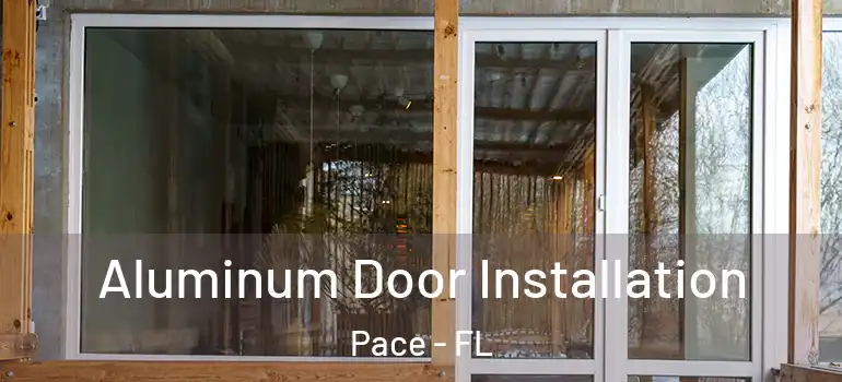  Aluminum Door Installation Pace - FL