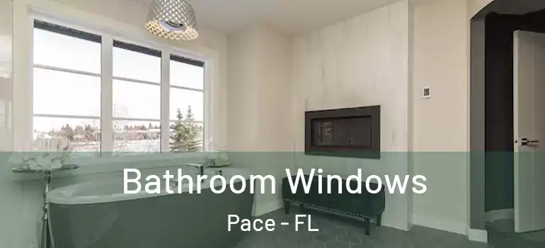  Bathroom Windows Pace - FL