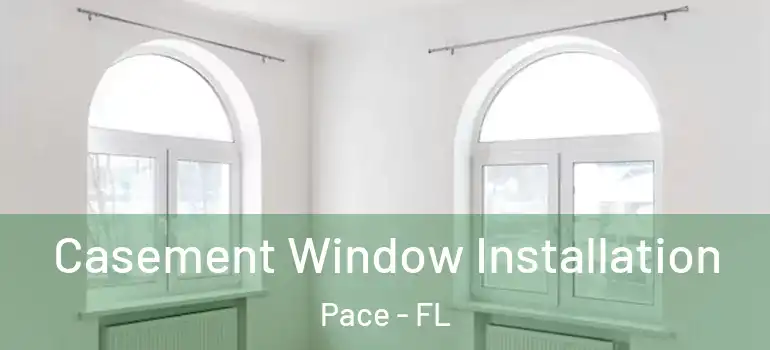 Casement Window Installation Pace - FL