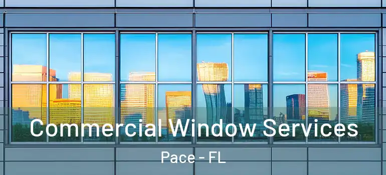 Commercial Window Services Pace - FL