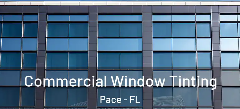  Commercial Window Tinting Pace - FL