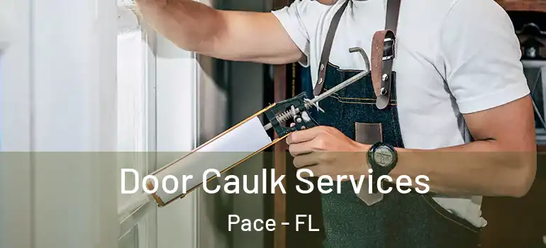  Door Caulk Services Pace - FL