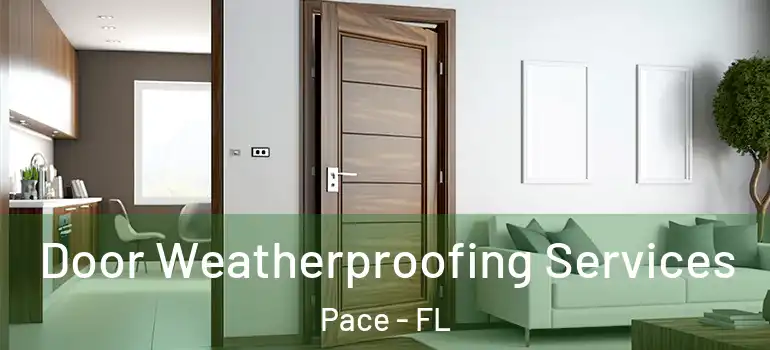  Door Weatherproofing Services Pace - FL