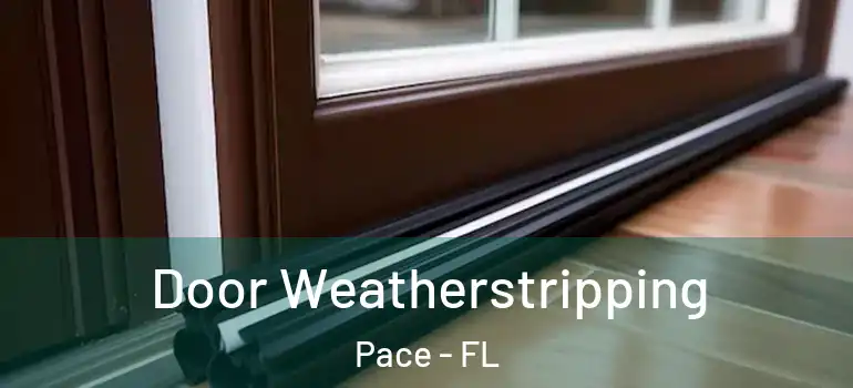  Door Weatherstripping Pace - FL