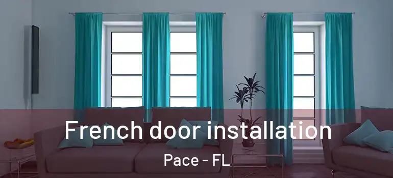  French door installation Pace - FL