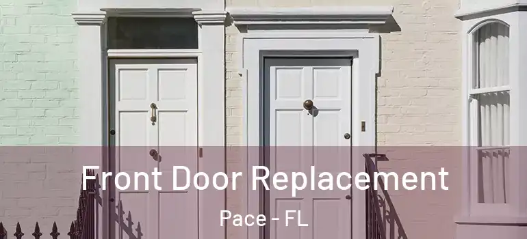  Front Door Replacement Pace - FL