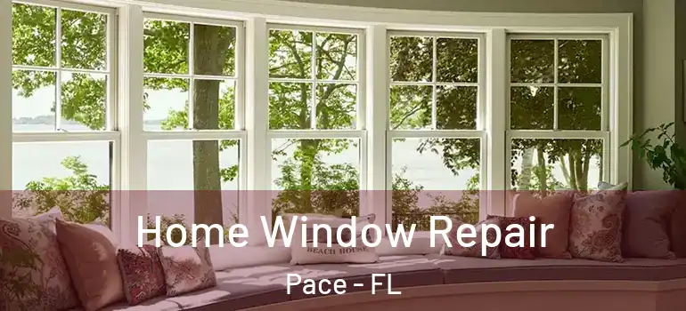  Home Window Repair Pace - FL