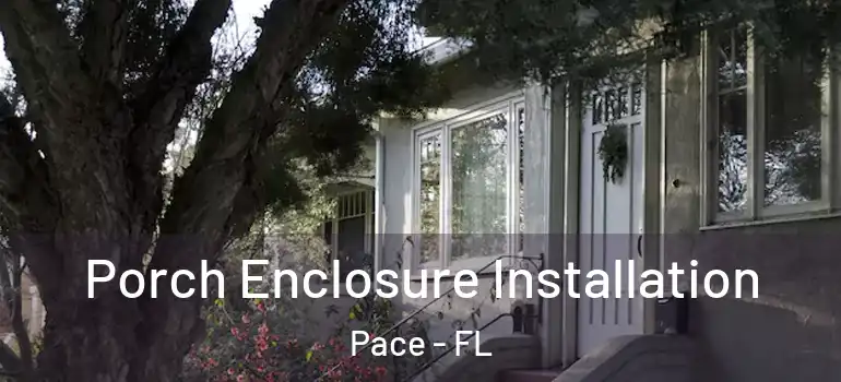  Porch Enclosure Installation Pace - FL