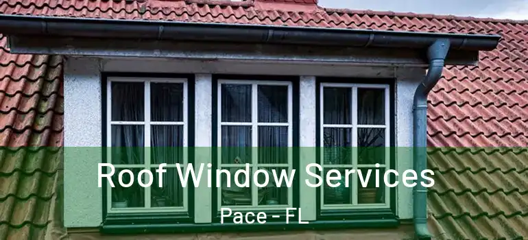  Roof Window Services Pace - FL