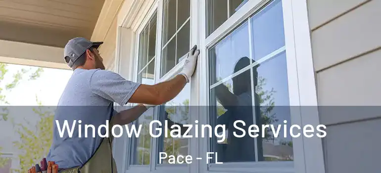  Window Glazing Services Pace - FL