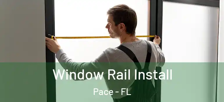  Window Rail Install Pace - FL